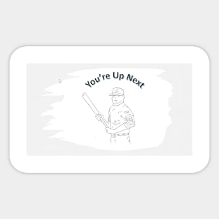 You Are Up Next Sticker